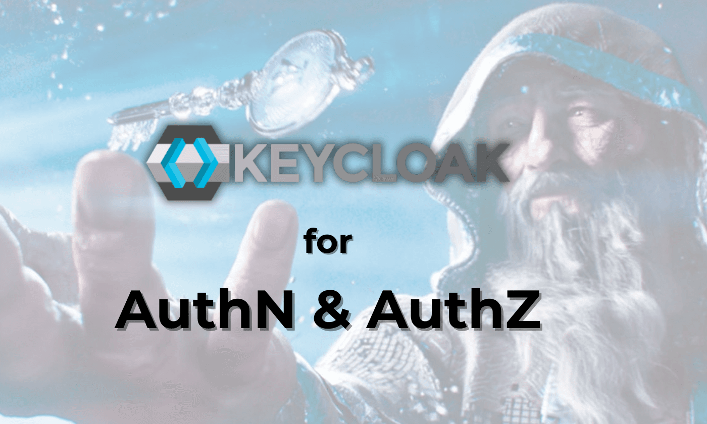Keycloak for AuthN and AuthZ
